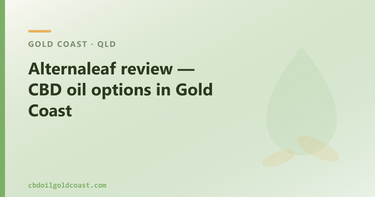 Alternaleaf review — CBD oil options in Gold Coast