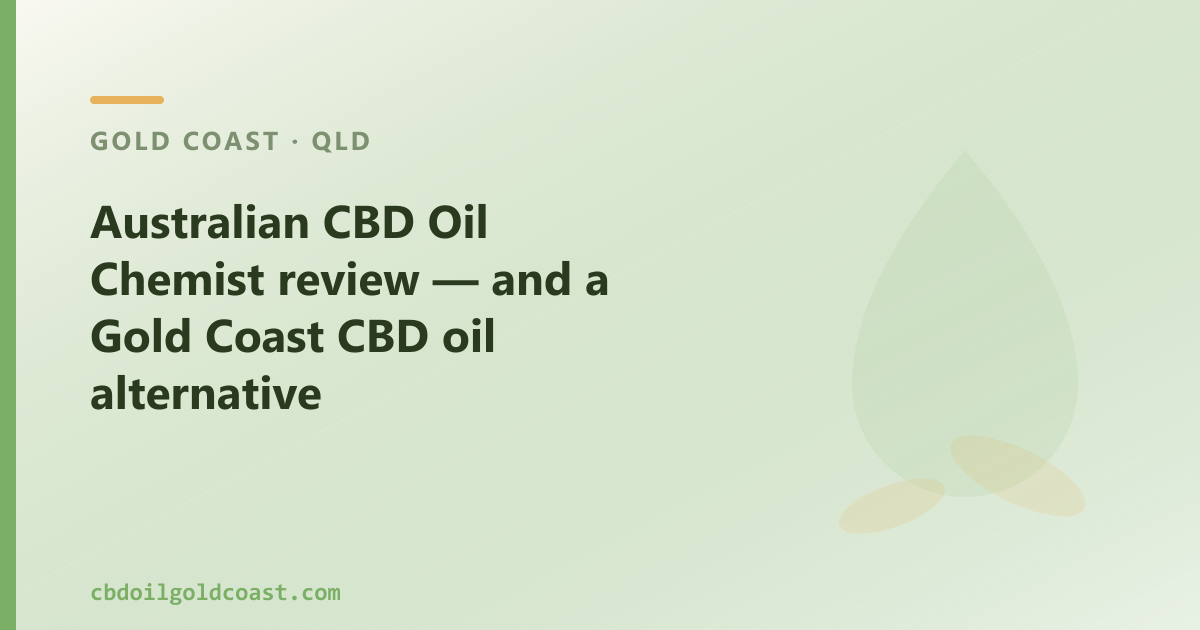 Australian CBD Oil Chemist review — and a Gold Coast CBD oil alternative