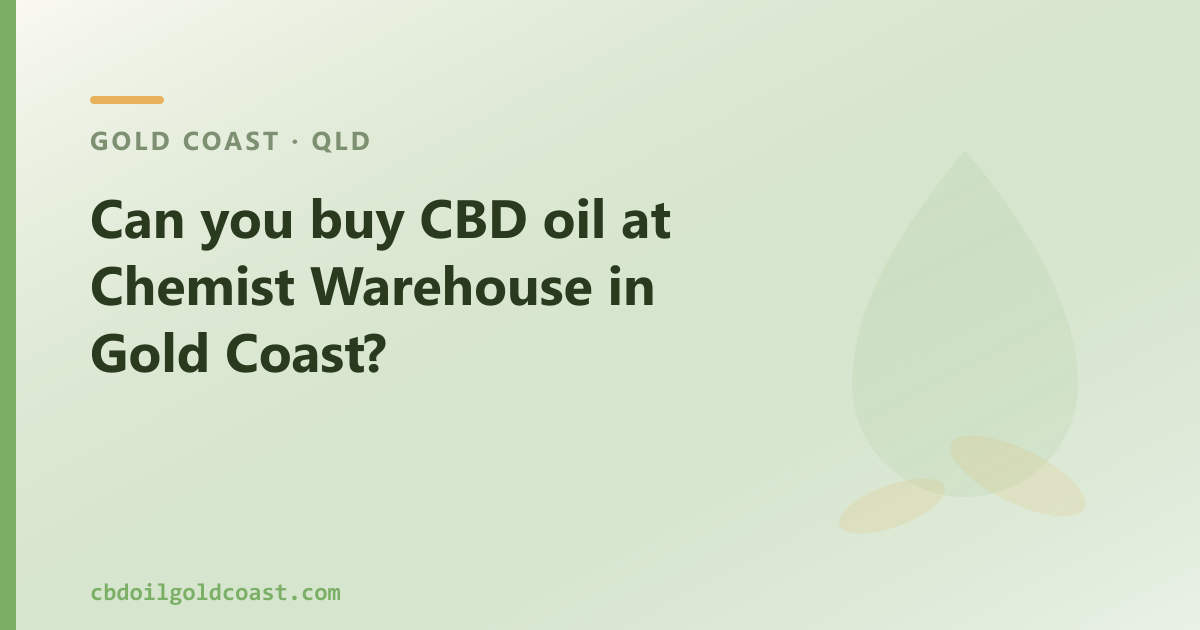 Can you buy CBD oil at Chemist Warehouse in Gold Coast?