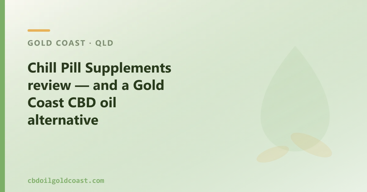 Chill Pill Supplements review — an Australian CBD Oil Alternative