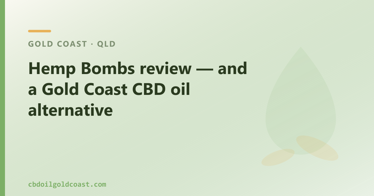 Hemp Bombs review — and a Gold Coast CBD oil alternative