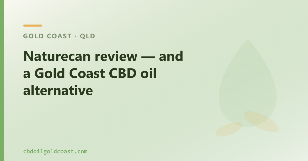 Naturecan review — and a Gold Coast CBD oil alternative
