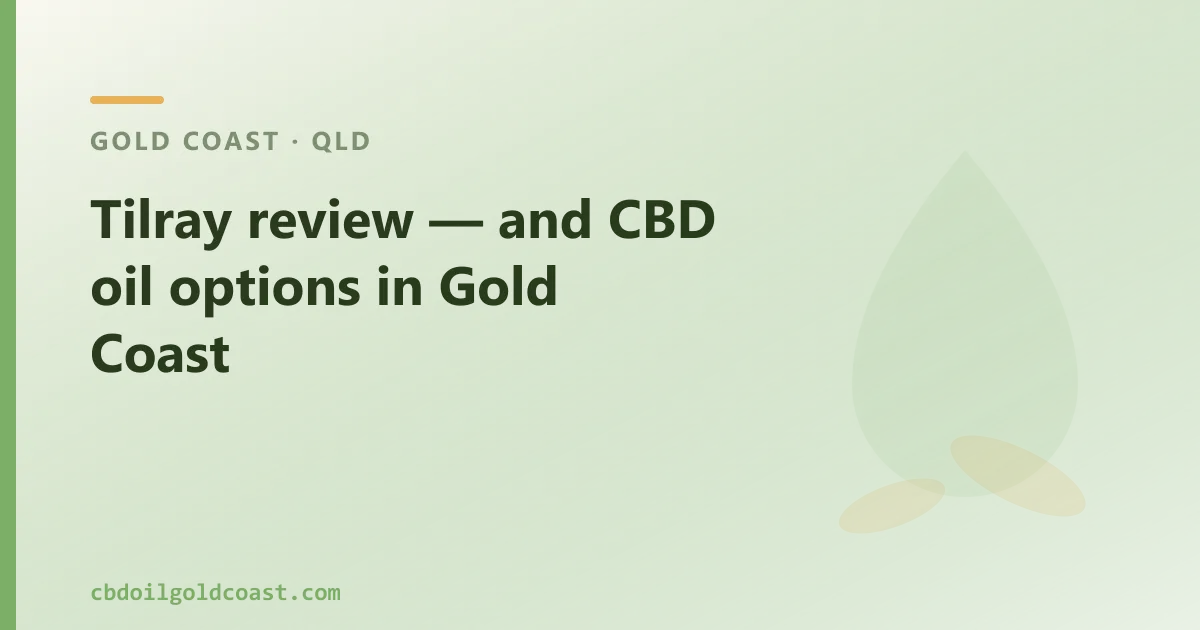 Tilray review — and over-the-counter CBD oil options in Gold Coast